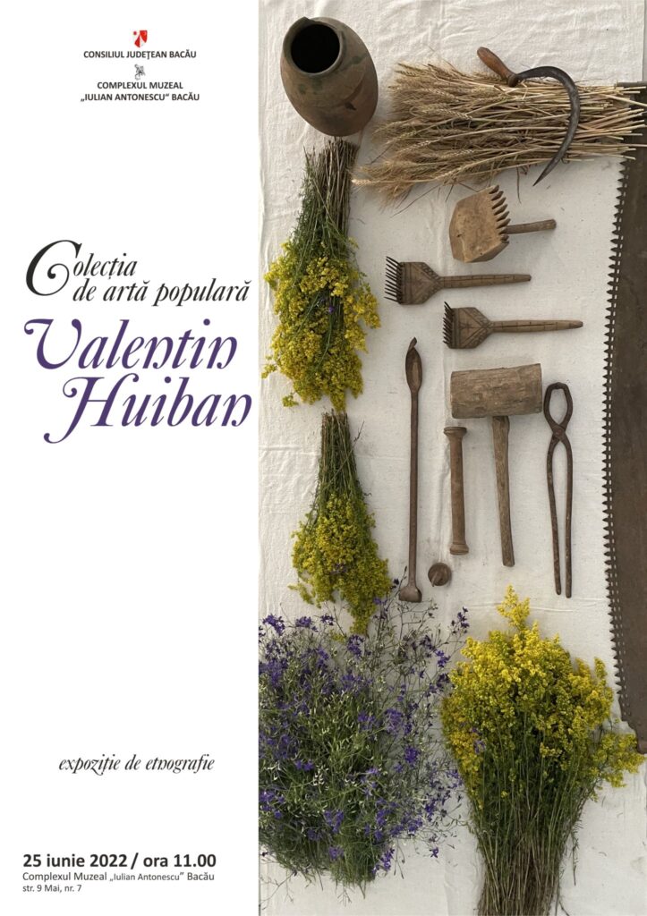 Complexul Muzeal „Iulian Antonescu” Bacău va găzdui, începând de sâmbătă, 25 iunie 2022, expoziția „Colecția particulară de Artă Populară Valentin Huiban”